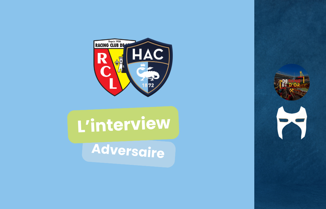 RC LENS-HAC, l’interview adversaire!