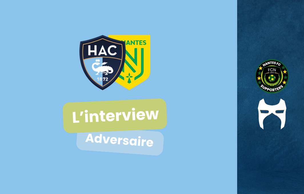 HAC-FCN, l’interview adversaire!