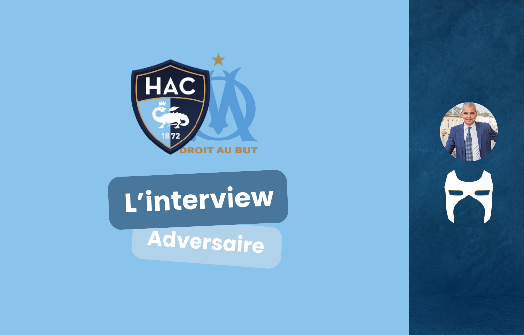 HAC/OM l’interview finale!