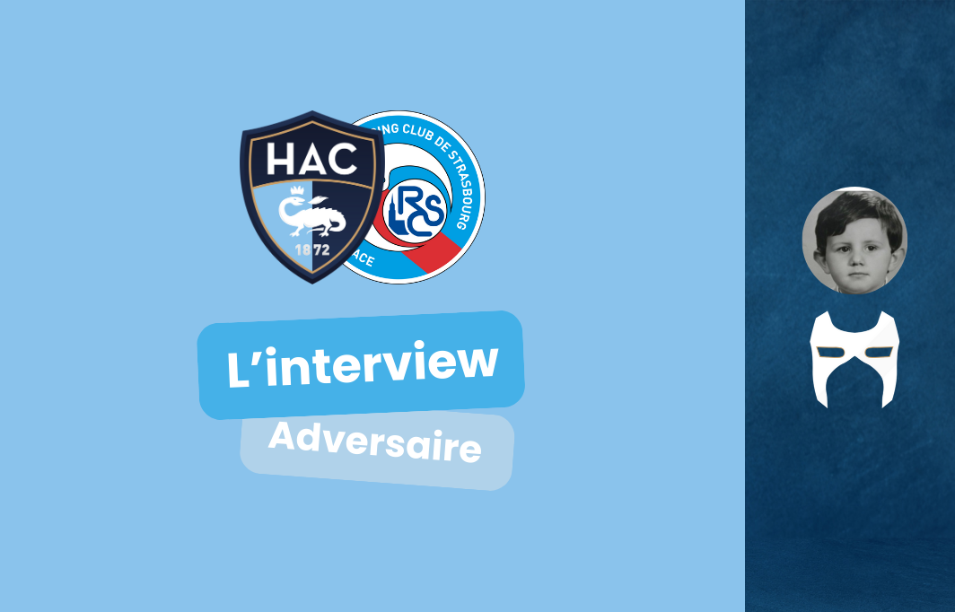 Havre AC-Racing Club de Strasbourg, l’interview adversaire!